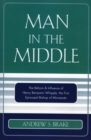 Man in the Middle : The Reform & Influence of Henry Benjamin Whipple, the first Episcopal Bishop of Minnesota - Book