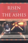 Risen from the Ashes : Tales of a Musical Messenger - Book