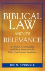 Biblical Law and Its Relevance : A Christian Understanding and Ethical Application for Today of the Mosaic Regulations - Book
