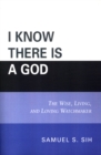 I Know There Is a God : The Wise, Living, and Loving Watchmaker - Book