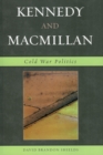 Kennedy and Macmillan : Cold War Politics - Book