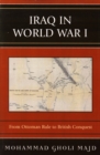 Iraq in World War I : From Ottoman Rule to British Conquest - Book