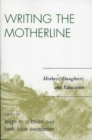 Writing the Motherline : Mothers, Daughters, and Education - Book