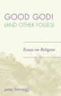 Good God! (And Other Follies) : Essays on Religion - Book