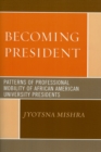 Becoming President : Patterns of Professional Mobility of African American University Presidents - Book