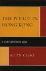 The Police in Hong Kong : A Contemporary View - Book