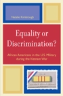 Equality or Discrimination? : African Americans in the U.S. Military during the Vietnam War - Book