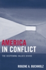 America in Conflict : The Deepening Values Divide - Book