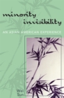 Minority Invisibility : An Asian American Experience - Book