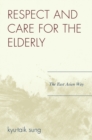 Respect and Care for the Elderly : The East Asian Way - Book
