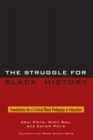 The Struggle for Black History : Foundations for a Critical Black Pedagogy in Education - Book