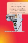 African Agency and European Colonialism : Latitudes of Negotiations and Containment - Book