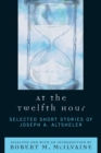 At the Twelfth Hour : Selected Short Stories of Joseph A. Altsheler - Book