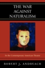 The War Against Naturalism : In the Contemporary American Theatre - Book