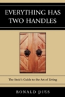 Everything Has Two Handles : The Stoic's Guide to the Art of Living - Book