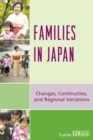 Families in Japan : Changes, Continuities, and Regional Variations - Book