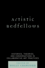 Artistic Bedfellows : Histories, Theories and Conversations in Collaborative Art Practices - Book