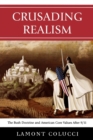 Crusading Realism : The Bush Doctrine and American Core Values After 9/11 - Book