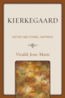 Kierkegaard : History and Eternal Happiness - Book