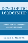 Developing Leadership : Learning from the Experiences of Women Governors - Book