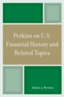 Perkins on U.S. Financial History and Related Topics - Book