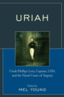 Uriah : Uriah Phillips Levy, Captain, USN, and the Naval Court of Inquiry - Book