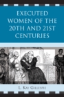 Executed Women of 20th and 21st Centuries - eBook