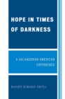 Hope in Times of Darkness : A Salvadoran American Experience - Book