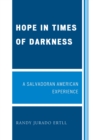 Hope in Times of Darkness : A Salvadoran American Experience - eBook