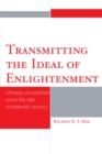 Transmitting the Ideal of Enlightenment : Chinese Universities Since the Late Nineteenth Century - eBook