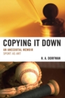Copying It Down : An Anecdotal Memoir - eBook
