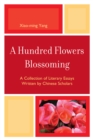 A Hundred Flowers Blossoming : A Collection of Literary Essays Written by Chinese Scholars - Book