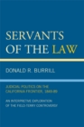 Servants of the Law : Judicial Politics on the California Frontier, 1849-89 - eBook