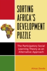Sorting Africa's Developmental Puzzle : The Participatory Social Learning Theory as an Alternative Approach - eBook