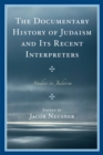 The Documentary History of Judaism and Its Recent Interpreters - Book