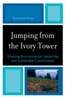 Jumping from the Ivory Tower : Weaving Environmental Leadership and Sustainable Communities - eBook