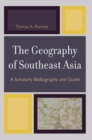 Geography of Southeast Asia : A Scholarly Bibliography and Guide - eBook