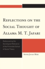Reflections on the Social Thought of Allama M.T. Jafari : Rediscovering the Sociological Relevance of the Primordial School of Social Theory - eBook