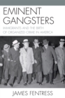 Eminent Gangsters : Immigrants and the Birth of Organized Crime in America - Book