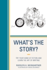 What's the Story? : Try your Hand at Fiction and Learn the Art of Writing - eBook