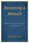 Becoming a Mensch : Timeless Talmudic Ethics for Everyone - Book