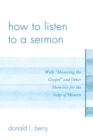 How to Listen to a Sermon : With 'Honoring the Gospel' and Other Homilies for the Sake of Heaven - Book