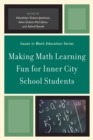 Making Math Learning Fun for Inner City School Students - Book