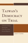 Taiwan's Democracy on Trial : Political Change During the Chen Shui-bian Era and Beyond - eBook