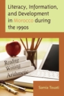 Literacy, Information, and Development in Morocco during the 1990s - Book