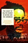 Legacy of Walter Rodney in Guyana and the Caribbean - eBook