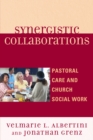 Synergistic Collaborations : Pastoral Care and Church Social Work - Book