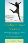 Celebrate Your Seasons : Inspirational Devotions to Progress in Love and Grace - Book