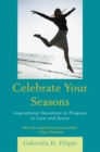Celebrate Your Seasons : Inspirational Devotions to Progress in Love and Grace - eBook