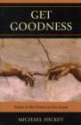 Get Goodness : Virtue Is The Power To Do Good - Book
